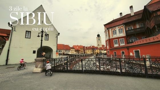 3 zile în Sibiu cu copiii- ce poți face în (și pe lângă) Sibiu în 3 zile